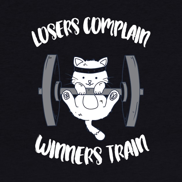 Losers complain - Winners train - cat workout sports weigthtlifting by papillon